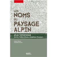 Les noms du paysage alpin. Atlas toponymique