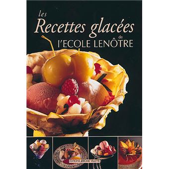 les Recettes glacées de l'ECOLE LENOTRE Les Recettes Glacées de L'ECOLE LENÔTRE | PDF | Crème fouettée