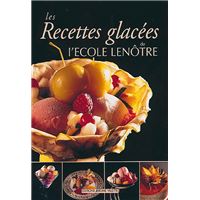 les Recettes glacées de l'ECOLE LENOTRE Les recettes glacées L'École Lenôtre - Collectif - Achat Livre | fnac