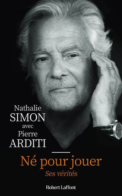 Né pour jouer - Ses vérités - Nathalie Simon - Robert Laffont - broché - Biographie