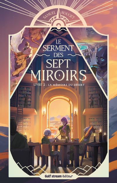 Le Serment des sept miroirs - Tome 2 La Mémoire du désert - Samuel Rouget - Gulf Stream - broché - Roman adolescent