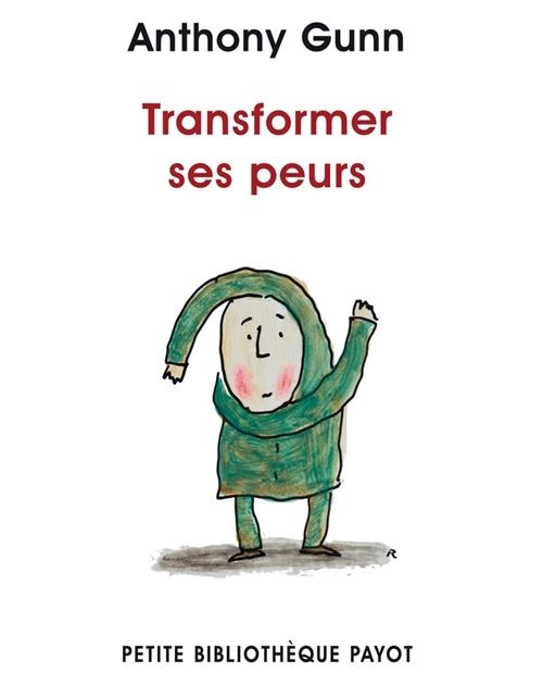 Transformer ses peurs - Anthony Gunn - Payot - Poche - Etude