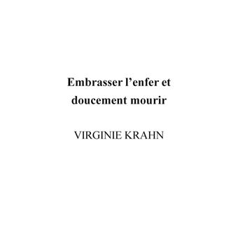 Embrasser l'enfer et doucement mourir