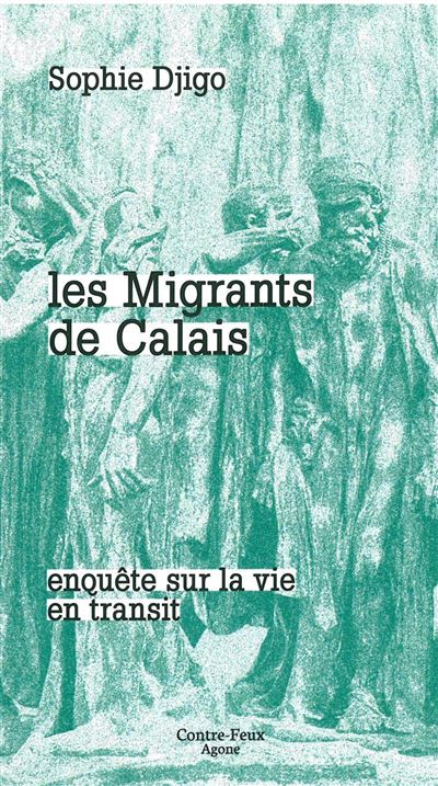 Les Migrants de Calais - Sophie Djigo - broché