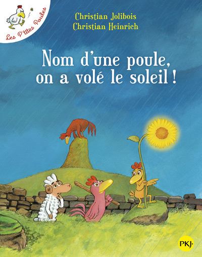 Les Ptites Poules - Tome 04 - Nom dune poule, on a volé le soleil !