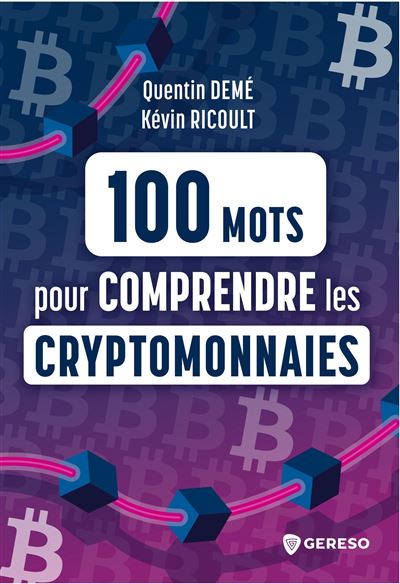 100 mots pour comprendre les cryptomonnaies - Quentin Demé, Kévin Ricoult (2024)