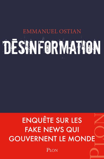 Désinformation - Emmanuel Ostian - Plon - broché - Essai