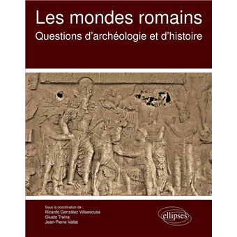 Les mondes romains. Questions d'archéologie et d'histoire - 1