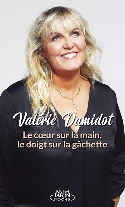 Le coeur sur la main, le doigt sur la gâchette - Valérie Damidot - Poche