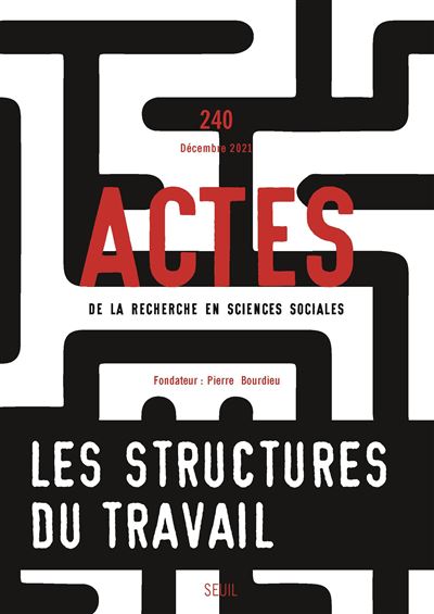 Actes de la recherche en sciences sociales, n° 240. Les Structures du travail - Collectif - Seuil - broché - Revue