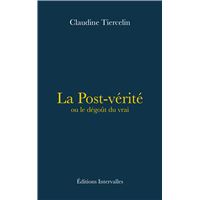 La Post-vérité ou le dégoût du vrai