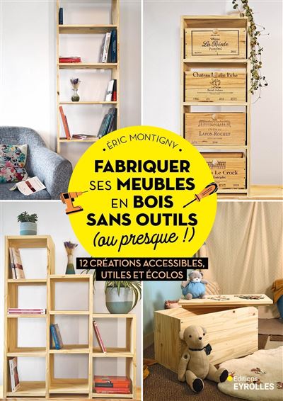 Fabriquer ses meubles en bois sans outils (ou presque !) - Eric Montigny (2024)