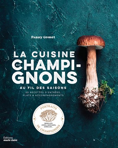 La cuisine aux champignons Au fil des saisions - Fanny Gomet
