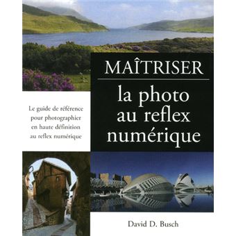 Maîtriser la photo au reflex numérique
