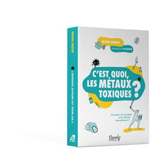 C'est quoi, les métaux toxiques ? – Comment s'en protéger et les éliminer naturellement ?