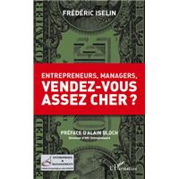 Entrepreneurs, managers, vendez-vous assez cher ?