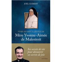 Vivre en Dieu à l'école de mère Yvonne-Aimée de Malestroit