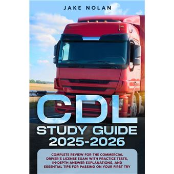 CDL Study Guide 2025-2026 Complete Review for the Commercial Driver’s ...