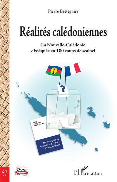 Réalités calédoniennes La Nouvelle Calédonie disséquée en 100 coups de scalpel - Pierre Bretegnier - L'harmattan - broché - Essai - L'harmattan