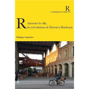 Réinventer la ville : Les (r)évolutions de Darwin à Bordeaux - 1