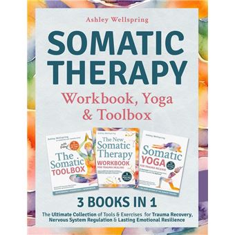 The Somatic Therapy Workbook, Toolbox & Yoga (3 books in 1): The ...