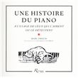 Une histoire du piano à l'usage de ceux qui l'aiment ou le détestent