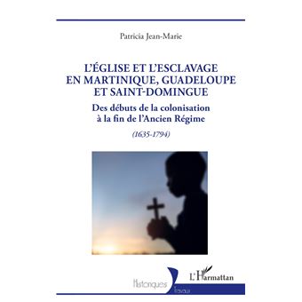 L’Église et l’esclavage en Martinique, Guadeloupe et Saint-Domingue - 1