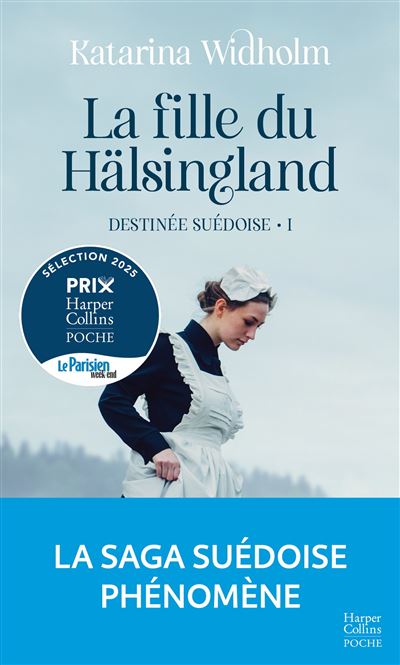 La Fille du Hälsingland. Destinée suédoise - Tome 1 La saga suédoise phénomène - Katarina Widholm - Harpercollins - Poche - Roman - Harpercollins