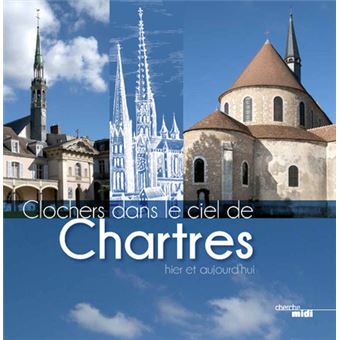 Clochers dans le ciel de Chartres, hier et aujourd'hui - 1