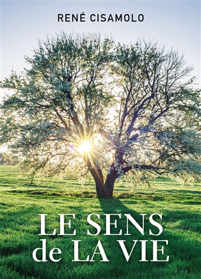 Le Sens de la vie - René Cisamolo - Librinova - broché - Essai