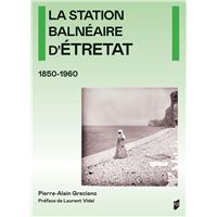 La station balnéaire d'Étretat 1850-1960