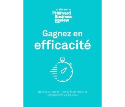 Gagnez en efficacité - Collectif - Harvard Business Review - broché - Guide