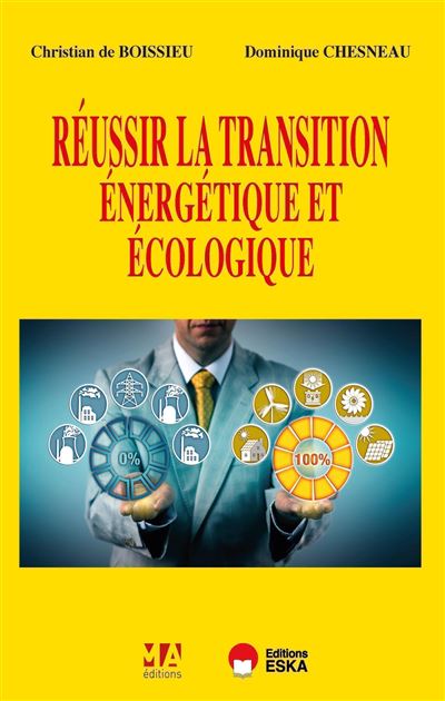 Réussir la transition énergétique et écologique, 2e édition - Prix Turgot 2025 2024 - Dominique Chesneau - Ma Editions - broché - Etude