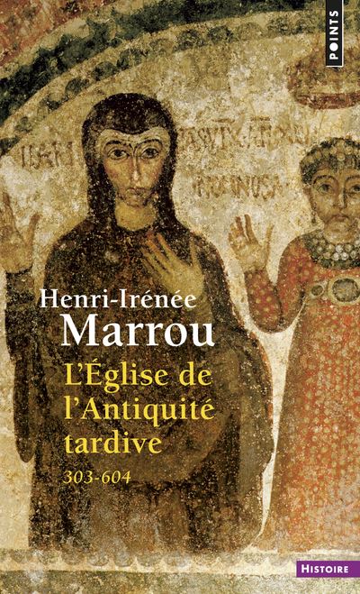 L'Eglise de l'Antiquité tardive (303-604) - 303-604 - Henri-Irénée Marrou - Points - Livre
