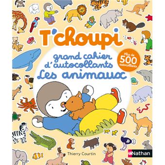 T'choupi - T'choupi - Grand cahier d'autocollants special animaux - Thierry  Courtin - broché - Achat Livre