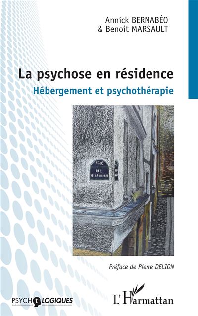 La psychose en résidence Hébergement et psychothérapie - Annick Bernabéo - L'harmattan - broché - Essai - L'harmattan