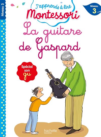 La guitare de Gaspard, niveau 3 - J'apprends à lire Montessori - Gwenaëlle Doumont - broché