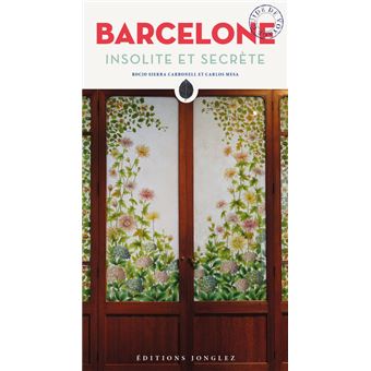 BARCELONE INSOLITE ET SECRETE