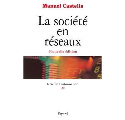 La société en réseaux - Tome 1 : L'Ere de l'information