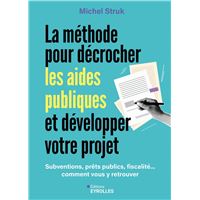 La méthode pour décrocher les aides publiques et développer votre projet