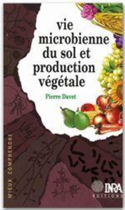 Vie microbienne du sol et production végétale - broché - P. Davet ...