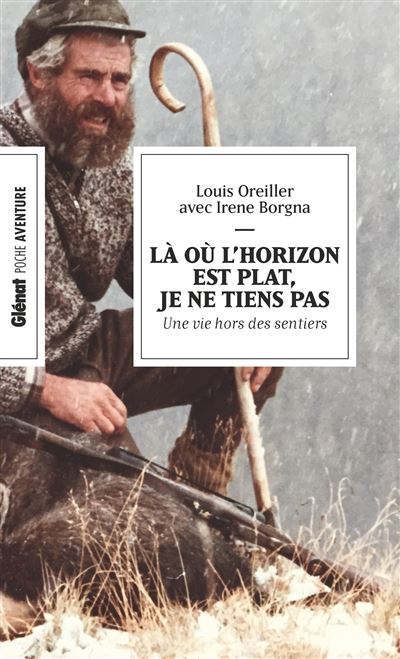 Là où l'horizon est plat, je ne tiens pas (poche) Une vie hors des sentiers - Louis Oreiller - Glénat - Poche - Essai - Glénat