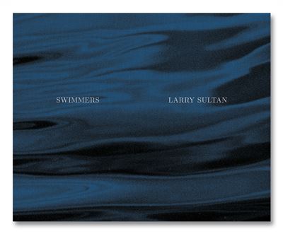 Swimmers - Larry Sultan - relié