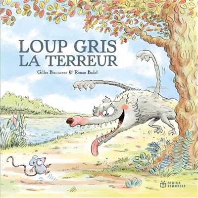 Loup gris la terreur - Gilles Bizouerne - Didier Jeunesse - broché - Album jeunesse