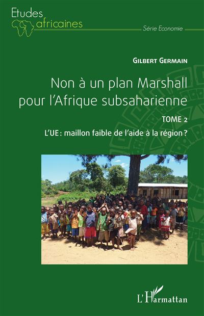 Non à un plan Marshall pour l'Afrique subsaharienne Tome 2 - Gilbert Germain - broché