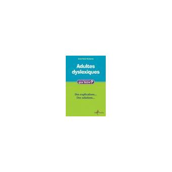 Adultes dyslexiques - des explications et des solutions - 1