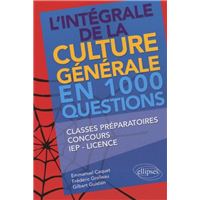 L'intégrale de la culture générale en 1000 questions • classes préparatoires, concours, IEP, licence