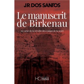 Le manuscrit de Birkenau - Au coeur de la révolte des camps de la mort - 1
