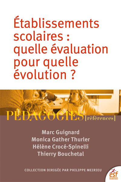 Etablissements scolaires : Quelle évaluation pour quelle évolution ? - Monica Gather Thurler (Auteur...