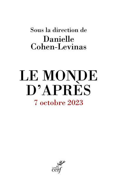 Le monde d'après 7 octobre 2023 - Danielle Cohen-Lévinas - Cerf - broché - Essai - Cerf